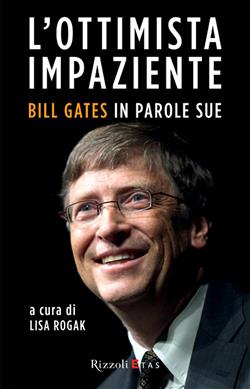 L'ottimista impaziente. Bill Gates in parole sue