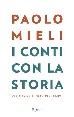 I conti con la storia. Per capire il nostro tempo