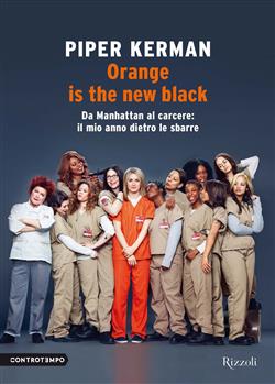 Orange is the new black. Da Manhattan al carcere: il mio anno dietro le sbarre