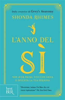 L'anno del sì. Non avere paura, vivi con gioia e diventa la tua persona