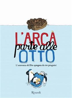 L'arca parte alle otto. L'esistenza di Dio spiegata da tre pinguini